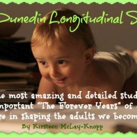 "The Dunedin Longitudinal Study"...one of the most amazing and detailed studies EVER of how important "The Forever Years" of childhood are in shaping the adults we become.  By Kirsteen McLay-Knopp