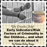 "The Dunedin Study": Early Indicators/ Risk Factors of Criminality in Our Children... and what we can do about it, By Kirsteen McLay-Knopp
